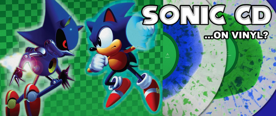 Pre-Order Sonic CD’s OST on… Vinyl!?