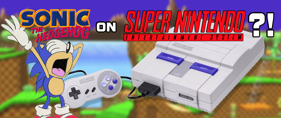 Sonic The Hedgehog Ported to the Super Nintendo Because Nothing Is Sacred Anymore